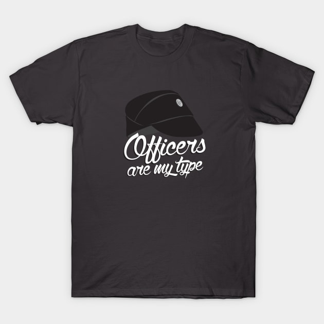 Officers Are My Type T-Shirt by DemShirtsTho